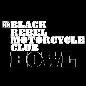 Howl by Black Rebel Motorcycle Club