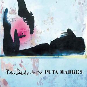 Peter Doherty & The Puta Madres by Pete Doherty & The Puta Madres
