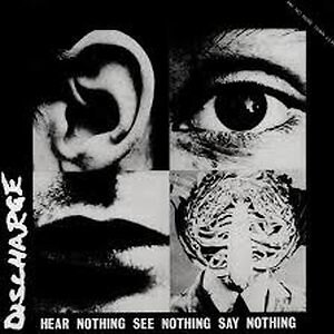 Hear Nothing See Nothing Say Nothing by Discharge