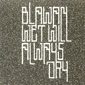 Wet Will Always Dry by Blawan