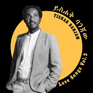 Love Songs Vol.2 by Yishak Banjaw