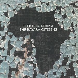 Elektrik Afrika by The Bayara Citizens