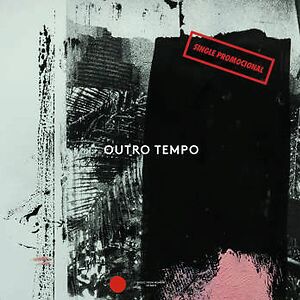 Outro Tempo Single Promocional: Electronic and Contemporary Music from Brazil, 1984-1996 by Various