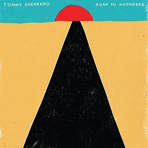 Road To Knowhere  by Tommy Guerrero