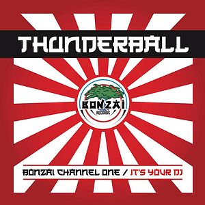 Bonzai Channel One / It's Your DJ by Thunderball