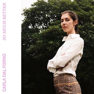 So Much Better by Carla dal Forno