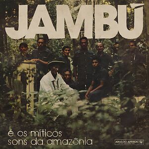Various - Jambu E Os Miticos Sons Da Amazonica by Various