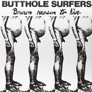 Brown Reason To Live by Butthole Surfers