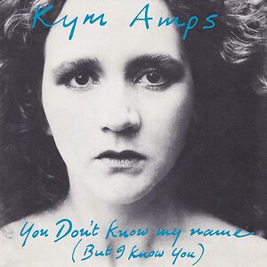 You Don't Know My Name (But I Know You) by Kym Amps