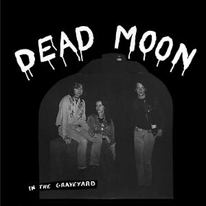 In The Graveyard by Dead Moon