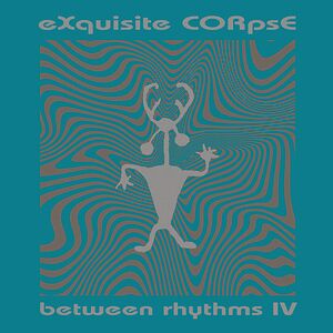 Between Rhythms IV by eXquisite CORpsE