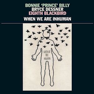 When We Are Inhuman by Bonnie "Prince" Billy