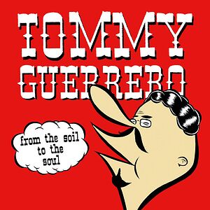 From The Soil To The Soul by Tommy Guerrero