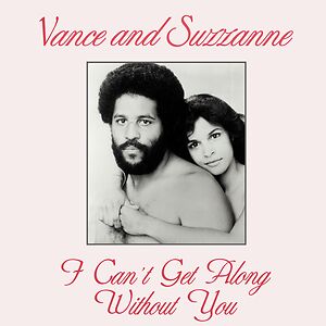 I Can't Get Along Without You by Vance And Suzzanne