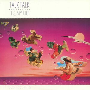 It's My Life by Talk Talk