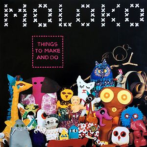 Things To Make And Do  by Moloko