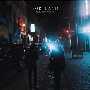 Your Colours Will Stain   by Portland