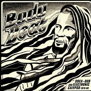 Body Beat (Soca-Dub And Electronic Calypso 1979 - 98) by Various