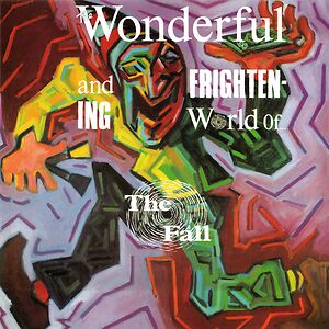 The Wonderful And Frightening World Of... by The Fall