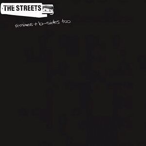Remixes + B-Sides Too by The Streets