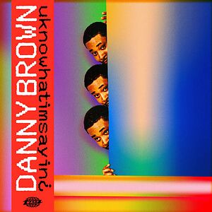 uknowhatimsayin? by Danny Brown 