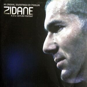 Zidane - A 21st Century Portrait - An Original Soundtrack By Mogwai by Mogwai