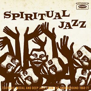 Spiritual Jazz - Esoteric, Modal And Deep Jazz From The Underground 1968-77 by Various