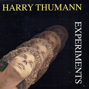 Experiments by Harry Thumann