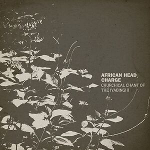 Churchical Chant Of The Iyabinghi by  African Head Charge