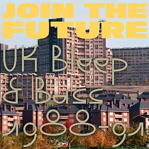 Join The Future - UK Bleep & Bass 1988-91 by Various