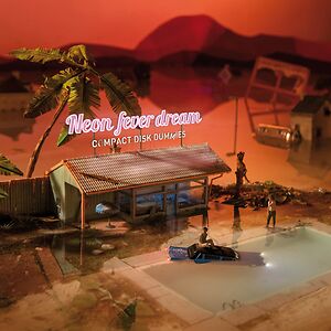 Neon Fever Dream by Compact Disk Dummies