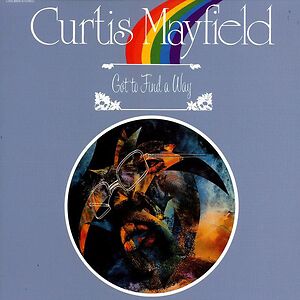 Got To Find A Way by Curtis Mayfield