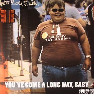 You've Come A Long Way, Baby by Fatboy Slim
