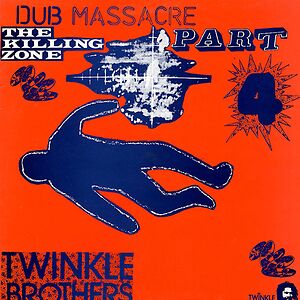 Dub Massacre Part 4 - The Killing Zone by Twinkle Brothers