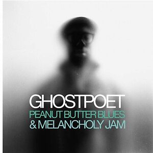 Peanut Butter Blues & Melancholy Jam by Ghostpoet