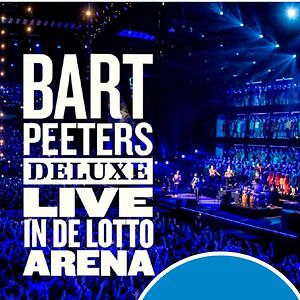 Bart Peeters Deluxe - Live In De Lotto Arena by Bart Peeters
