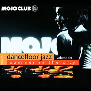 Mojo Club Presents Dancefloor Jazz - Volume Six (Summer In The City) by Various