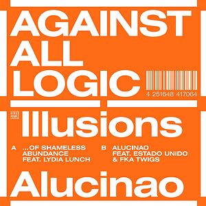 Against All Logic - Illusions Of Shameless Abundance / Alucinao by Nicolas Jaar