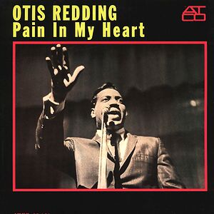 Pain In My Heart by Otis Redding