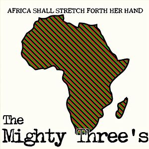 Africa Shall Stretch Forth Her Hand by Mighty Threes