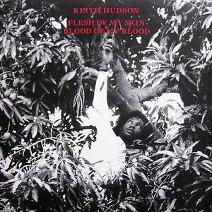 Flesh Of My Skin Blood Of My Blood by Keith Hudson