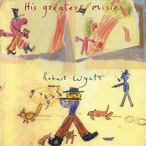 His Greatest Misses by Robert Wyatt