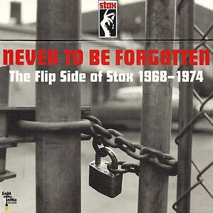 Never To Be Forgotten - The Flip Side Of Stax 1968-1974 by Various
