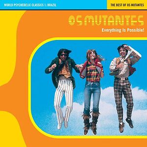 Everything Is Possible! - The Best Of Os Mutantes by Os Mutantes