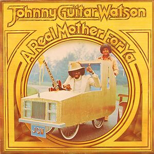A Real Mother For Ya by Johnny Guitar Watson