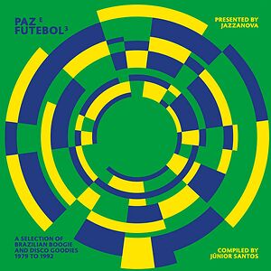 Paz E Futebol 3 (A Selection Of Brazilian Boogie And Disco Goodies From 1979 To 1992) (Compiled By Junior Santos) by Various