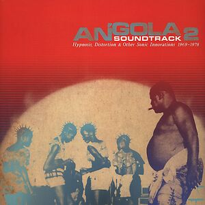 Angola Soundtrack 2 - Hypnosis, Distortion & Other Innovations 1969 - 1978 by Various