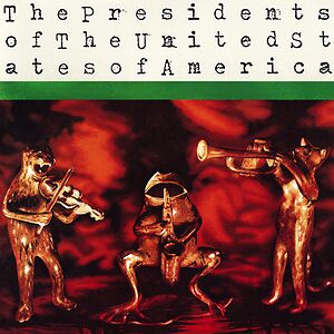 The Presidents Of The United States Of America by The Presidents Of The United States Of America