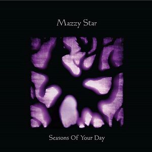 Seasons Of Your Day by Mazzy Star