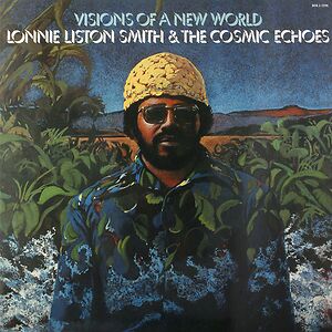 Visions Of A New World by Lonnie Liston Smith And The Cosmic Echoes